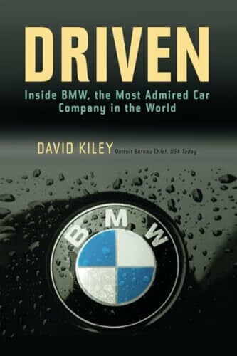 Kiley, David Driven: Inside BMW, the Most Admired Car Company in the World