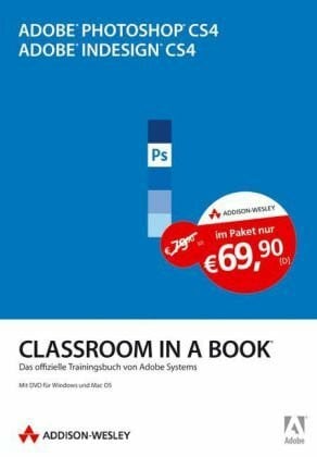 Adobe Systems  Inc. Adobe Photoshop CS4/Adobe InDesign CS4 - Bundle: Die offiziellen Trainingsbücher von Adobe Systems. Mit DVD für Windows und Mac OS (Classroom in a Book)
