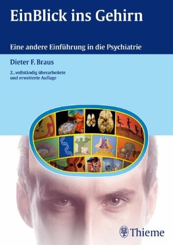 Braus, Dieter F. EinBlick ins Gehirn: Eine andere Einführung in die Psychiatrie