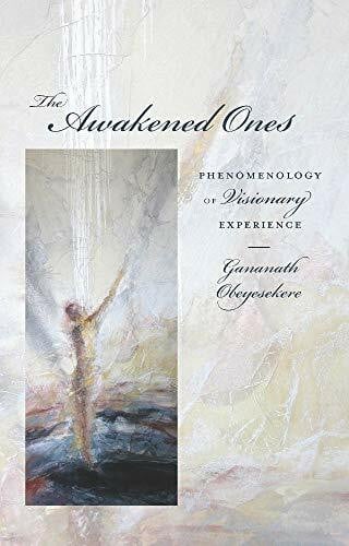 Obeyesekere, Gananath The Awakened Ones: Phenomenology of Visionary Experience