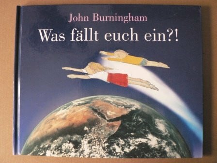 John Burningham Was fällt euch ein?!