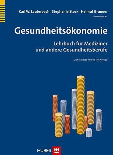 Helmut Brunner Gesundheitsökonomie: Lehrbuch für Mediziner und andere Gesundheitsberufe