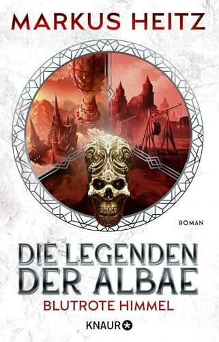 Heitz, Markus Die Legenden der Albae - Blutrote Himmel: Roman | Die Dark-Fantasy-Bestseller-Reihe geht weiter