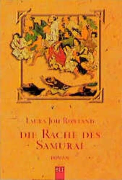 Rowland, Laura Joh Die Rache des Samurai: Sano Ichiros zweiter Fall. Roman. Aus d. Amerikan. v. Wolfgang Neuhaus (BLT. Bastei Lübbe Taschenbücher)