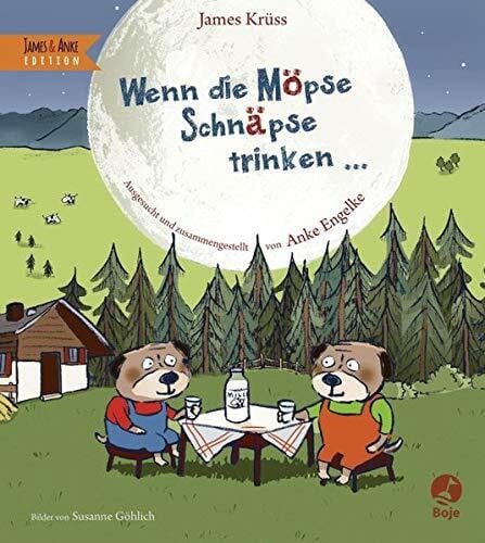 Göhlich, Susanne Wenn die Möpse Schnäpse trinken: James & Anke Edition (Krüss-Bücher)