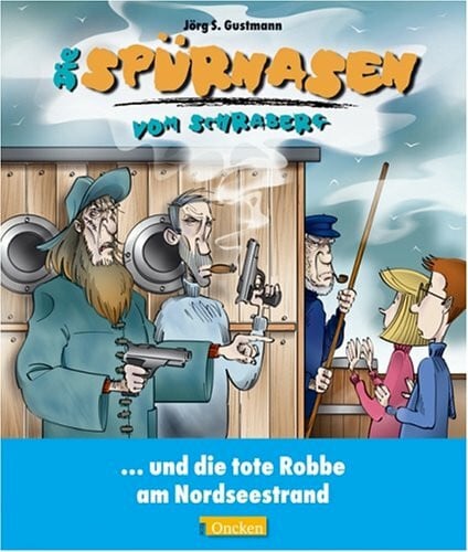 Filipovic, Robert Die Spürnasen vom Schraberg und die tote Robbe am Nordseestrand