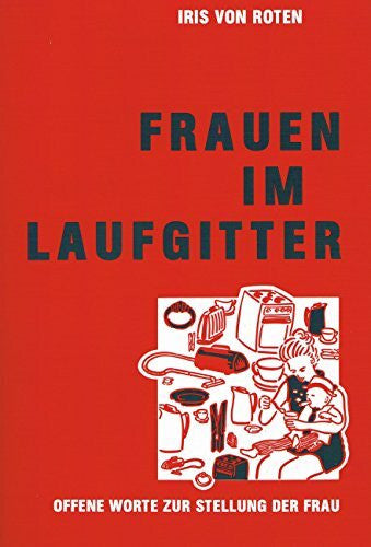Joris, Elisabeth Frauen im Laufgitter: Offene Worte zur Stellung der Frau