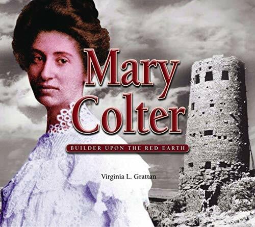 Grattan, Virginia Mary Colter: Builder upon the Red Earth