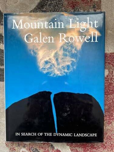 Rowell, Galen Mountain Light: In Search of the Dynamic Landscape