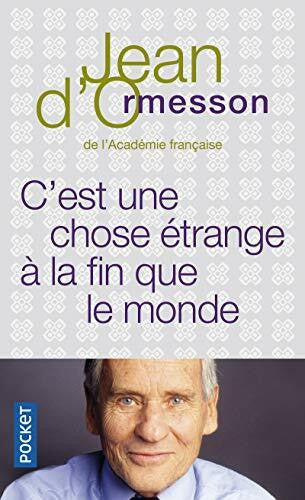 Ormesson, Jean d C'est une chose étrange à la fin que le monde