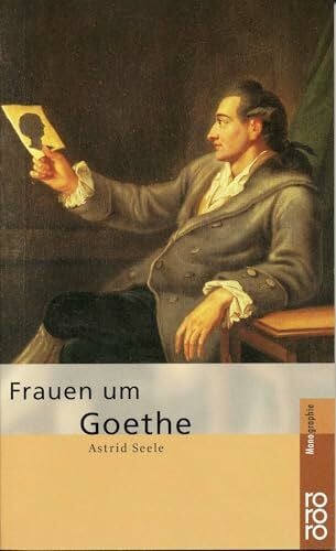 Seele, Astrid Frauen um Goethe