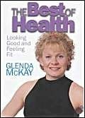McKa, Glenda The Best of Health: Looking Good and Feeling Fit