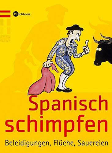 Humann, Klaus Spanisch schimpfen: Beleidigungen, Flüche, Sauereien