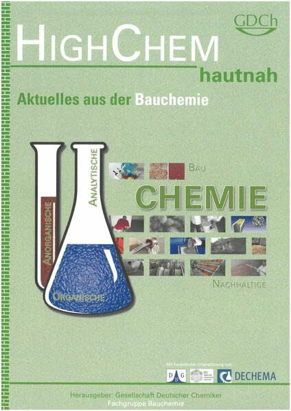 Gesellschaft Deutscher Chemiker e.V. HighChem hautnah - Aktuelles aus der Bauchemie