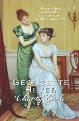 Heyer, Georgette Charity Girl: Gossip, scandal and an unforgettable Regency romance