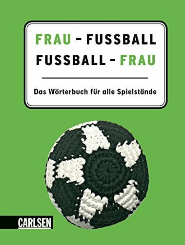 Vollmar, Rainer Frau - Fußball, Fußball - Frau: Das Wörterbuch für alle Spielstände