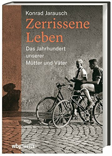 Bertram, Thomas Zerrissene Leben: Das Jahrhundert unserer Mütter und Väter
