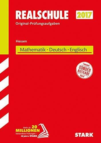 STARK Abschlussprüfung Realschule Hessen - Mathematik, Deutsch, Englisch: Original-Prüfungsaufgaben 2012 bis 2016