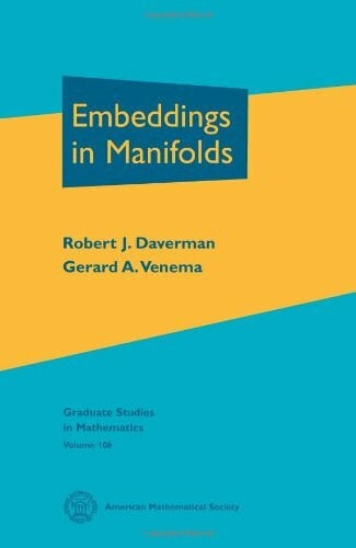 Venema, Gerard A. Embeddings in Manifolds (Graduate Studies in Mathematics, 106, Band 106)