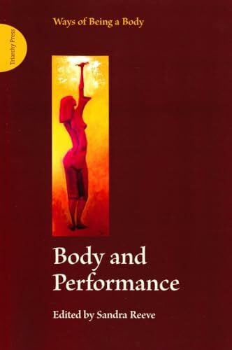 Reeve, Sandra Body and Performance: Ways of Being a Body