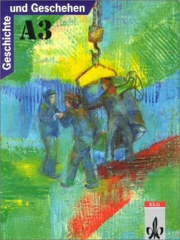 Geschichte und Geschehen, Ausgabe A für Nordrhein-Westfalen, Berlin, Bremen, Hamburg, Hessen, Mecklenburg-Vorpommern und, Bd.3