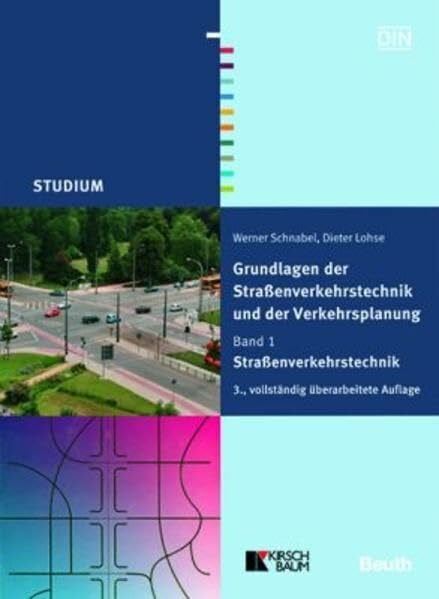 Schnabel, Werner Grundlagen der Straßenverkehrstechnik und Verkehrsplanung: Band 1. Straßenverkehrstechnik