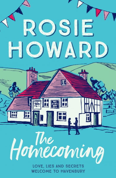 Howard, Rosie (Author) The Homecoming: Love, lies and secrets - welcome to Havenbury