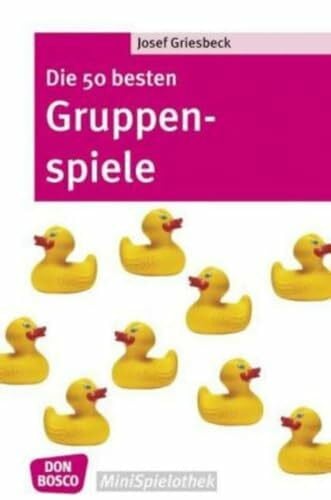 Griesbeck, Josef Die 50 besten Gruppenspiele (Don Bosco MiniSpielothek)