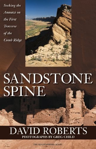Roberts, David Sandstone Spine: Seeking the Anasazi on the First Traverse of the Comb Ridge