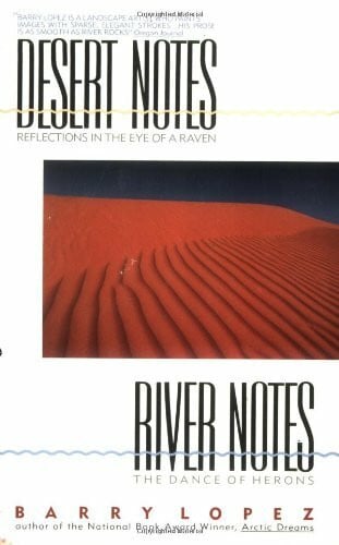 Lopez, Barry Holstun Desert Notes/River Notes