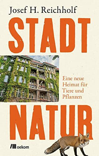 Reichholf, Josef H. Stadtnatur: Eine neue Heimat für Tiere und Pflanzen. Von urbanen Ökosystemen zu grünen Refugien, Wie die Stadtvielfalt Tier- und Pflanzenarten bereichert, wie diese in der Stadt überleben & gedeihen
