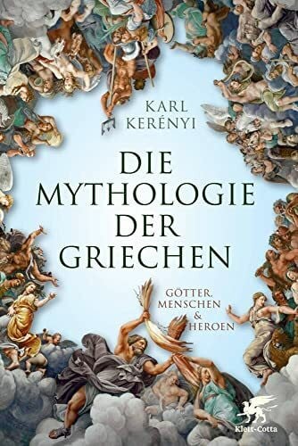 Kerényi, Karl Mythologie der Griechen: Götter, Menschen und Heroen - Teil 1 und 2 in einem Band