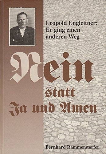 Rammerstorfer, Bernhard 'Nein statt Ja und Amen' Leopold Engleitner: Er ging einen anderen Weg