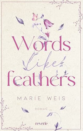 Weis, Marie Words Like Feathers: Roman | Eine gefühlvolle Second Chance-Romance in einem malerischen Künstler-Retreat in Schottland