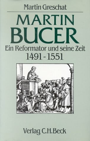 Greschat, Martin Martin Bucer: Ein Reformator und seine Zeit 1491-1551