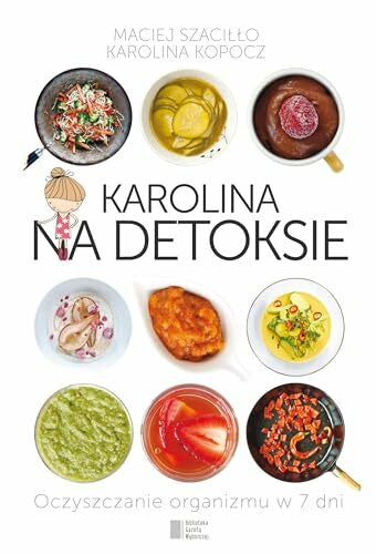 Szacillo, Maciej Karolina na detoksie: Oczyszczanie organizmu w 7 dni