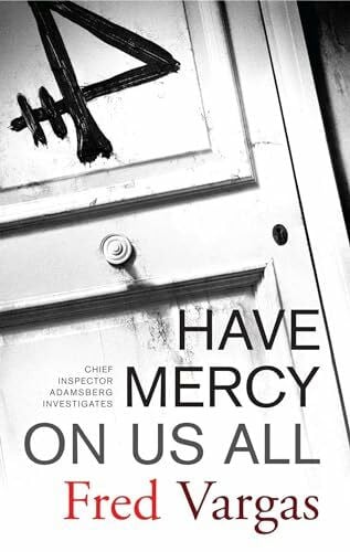 Vargas, Fred Have Mercy on Us All: A Novel (Chief Inspector Adamsberg Mysteries (Paperback))