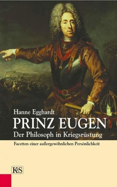 Egghardt, Hanne Prinz Eugen: Der Philosoph in Kriegsrüstung. Facetten einer außergewöhnlichen Persönlichkeit