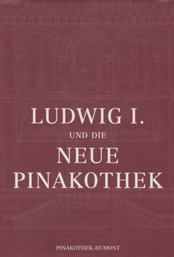 Rott, Herbert W Ludwig I. und die Neue Pinakothek