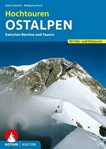 Pusch, Wolfgang Hochtouren Ostalpen: 100 Fels- und Eistouren zwischen Bernina und Tauern (Rother Selection)