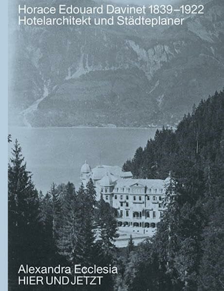 Ecclesia, Alexandra Horace Edouard Davinet 1839-1922: Hotelarchitekt und Städteplaner (Archiv des Historischen Vereins des Kantons Bern)