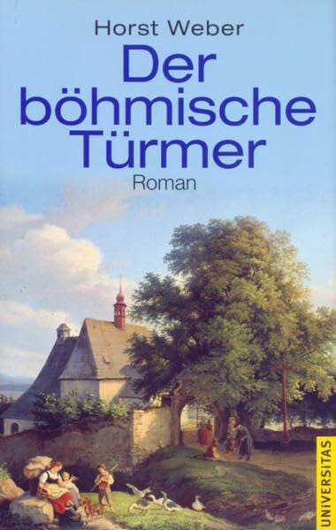 Weber, Horst Der böhmische Türmer: Roman