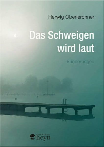 Oberlerchner, Herwig Das Schweigen wird laut: Erinnerungen