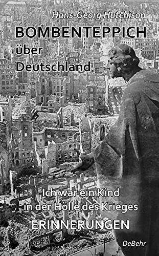 DeBehr, Verlag Bombenteppich über Deutschland - Ich war ein Kind in der Hölle des Krieges - Erinnerungen