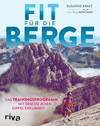 Kraft, Susanne Fit für die Berge: Das Trainingsprogramm, mit dem du jeden Gipfel erklimmst