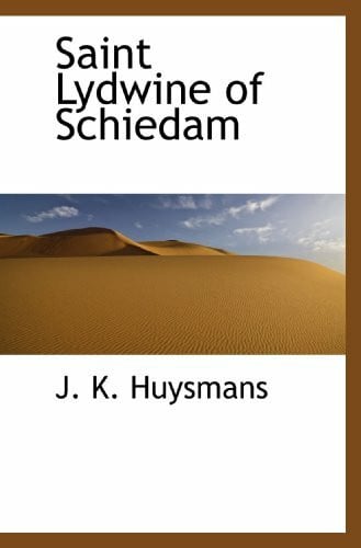Huysmans, J. K. Saint Lydwine of Schiedam