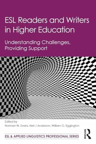 Eggington, William G. ESL Readers and Writers in Higher Education: Understanding Challenges, Providing Support (ESL & Applied Linguistics Professional)