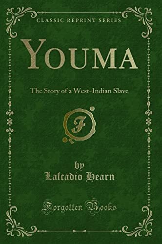 Hearn, Lafcadio Youma: The Story of a West-Indian Slave (Classic Reprint)