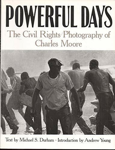 Durham, Michael S. Powerful Days: The Civil Rights Photography of Charles Moore
