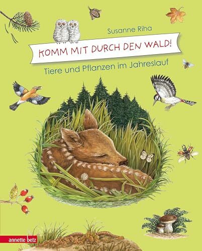 Riha, Susanne Komm mit durch den Wald: Tiere und Pflanzen im Jahreslauf